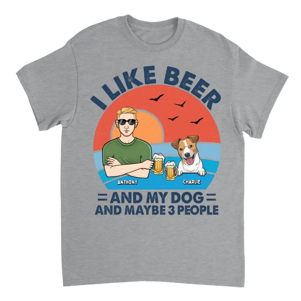 I Like Beer, My Dogs, And Maybe 3 People - Dog Personalized Custom Unisex T-shirt, Hoodie, Sweatshirt - Father's Day, Gift For Pet Owners, Pet Lovers