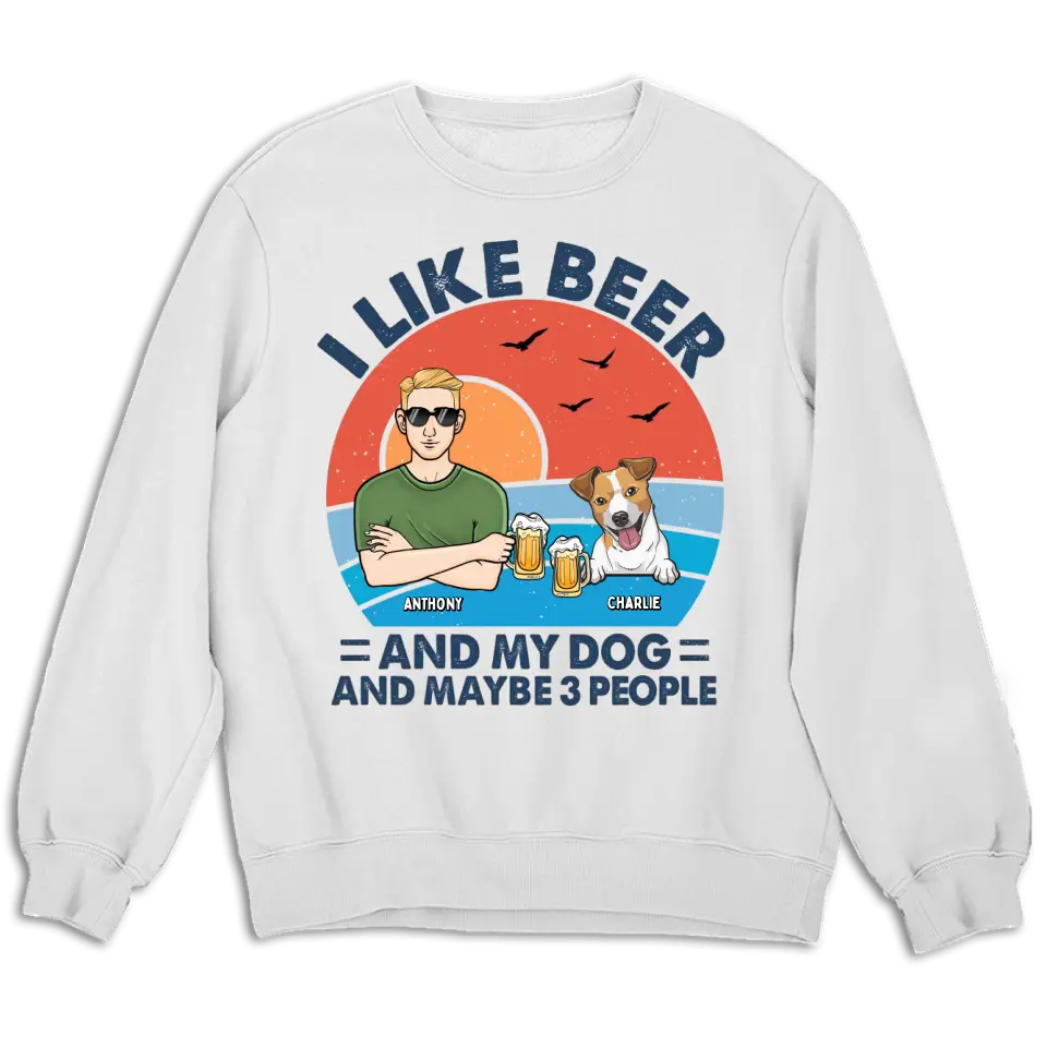 I Like Beer, My Dogs, And Maybe 3 People - Dog Personalized Custom Unisex T-shirt, Hoodie, Sweatshirt - Father's Day, Gift For Pet Owners, Pet Lovers