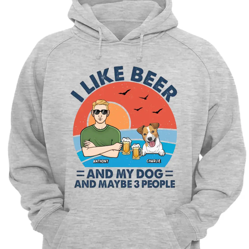 I Like Beer, My Dogs, And Maybe 3 People - Dog Personalized Custom Unisex T-shirt, Hoodie, Sweatshirt - Father's Day, Gift For Pet Owners, Pet Lovers