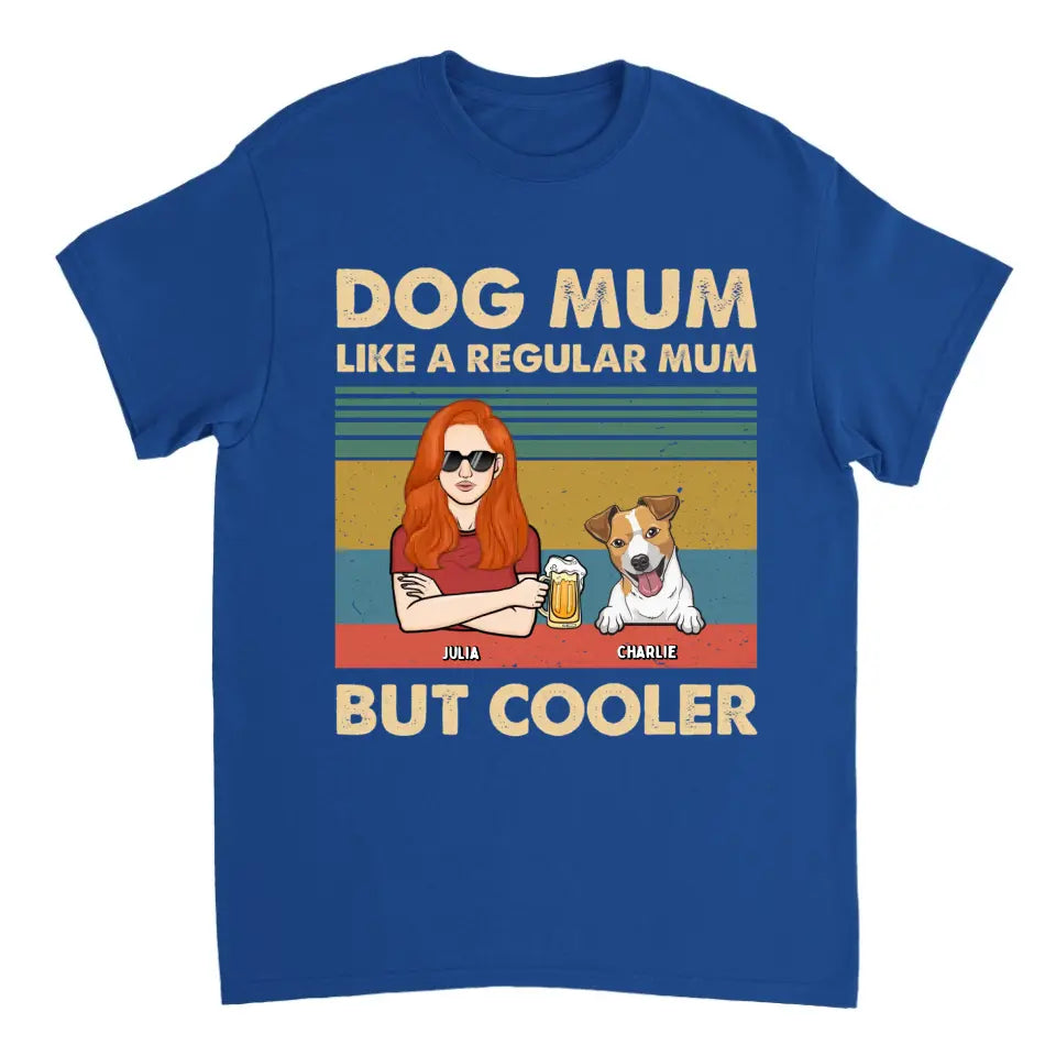 Like A Regular Mom But Cooler - Personalized Custom Unisex T-Shirt, Sweatshirt, Hoodie - Gift For Pet Lovers