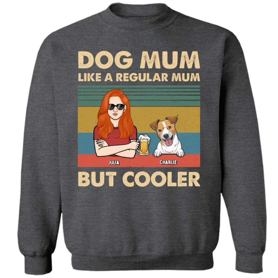 Like A Regular Mom But Cooler - Personalized Custom Unisex T-Shirt, Sweatshirt, Hoodie - Gift For Pet Lovers