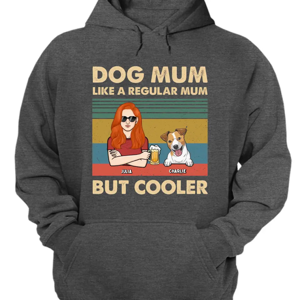 Like A Regular Mom But Cooler - Personalized Custom Unisex T-Shirt, Sweatshirt, Hoodie - Gift For Pet Lovers