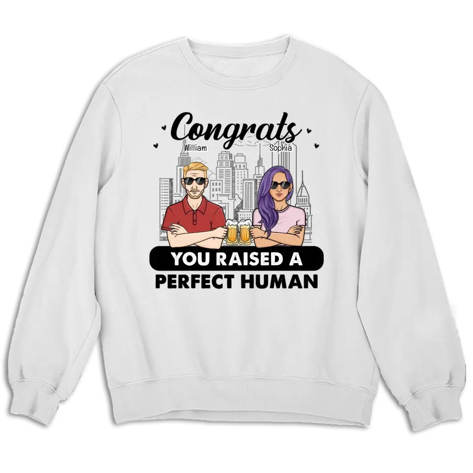 Congrats You Raised A Perfect Human - Gift For Dad Father - Personalized T Shirt, Sweatshirt, Hoodie
