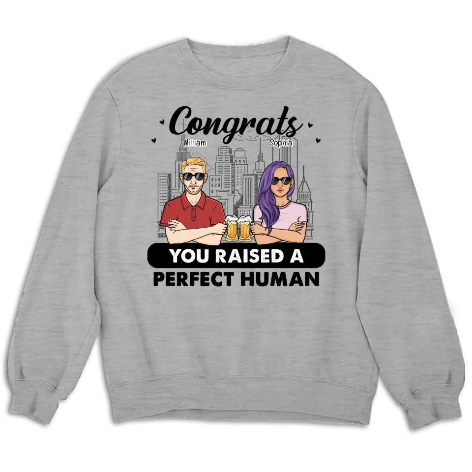 Congrats You Raised A Perfect Human - Gift For Dad Father - Personalized T Shirt, Sweatshirt, Hoodie