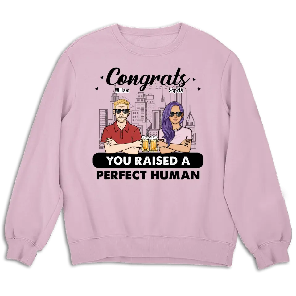 Congrats You Raised A Perfect Human - Gift For Dad Father - Personalized T Shirt, Sweatshirt, Hoodie