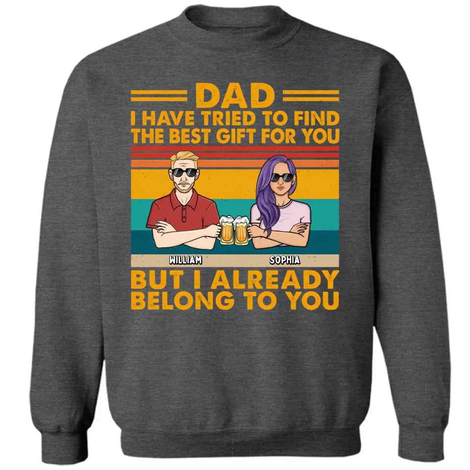 Dad We Have Tried To Find The Best Gift For You Adult - Gift For Father, Dad - Personalized Custom T Shirt, Sweatshirt, Hoodie