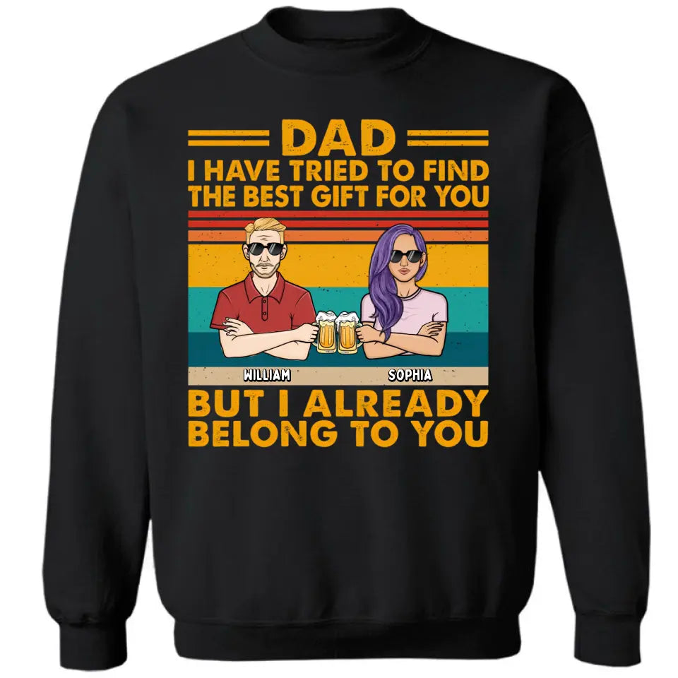 Dad We Have Tried To Find The Best Gift For You Adult - Gift For Father, Dad - Personalized Custom T Shirt, Sweatshirt, Hoodie