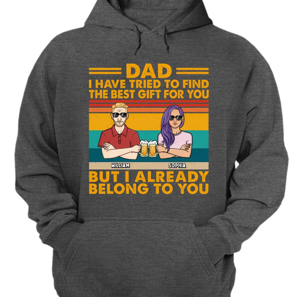 Dad We Have Tried To Find The Best Gift For You Adult - Gift For Father, Dad - Personalized Custom T Shirt, Sweatshirt, Hoodie