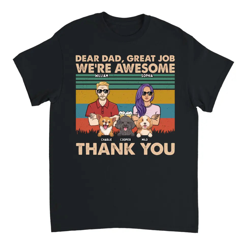 Dear Dad Great Job We're Awesome Adult And Dogs - Personalized Unisex T-shirt, Hoodie, Sweatshirt - Gift For Dad