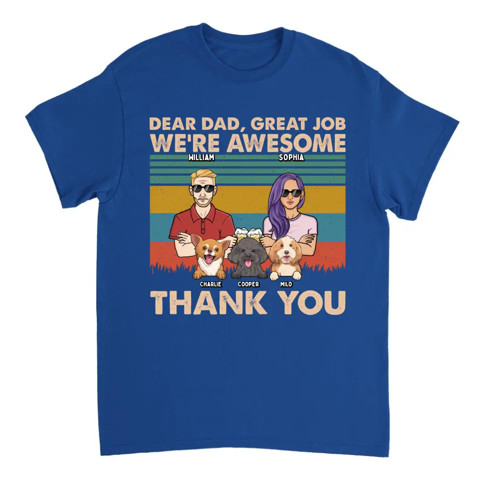 Dear Dad Great Job We're Awesome Adult And Dogs - Personalized Unisex T-shirt, Hoodie, Sweatshirt - Gift For Dad