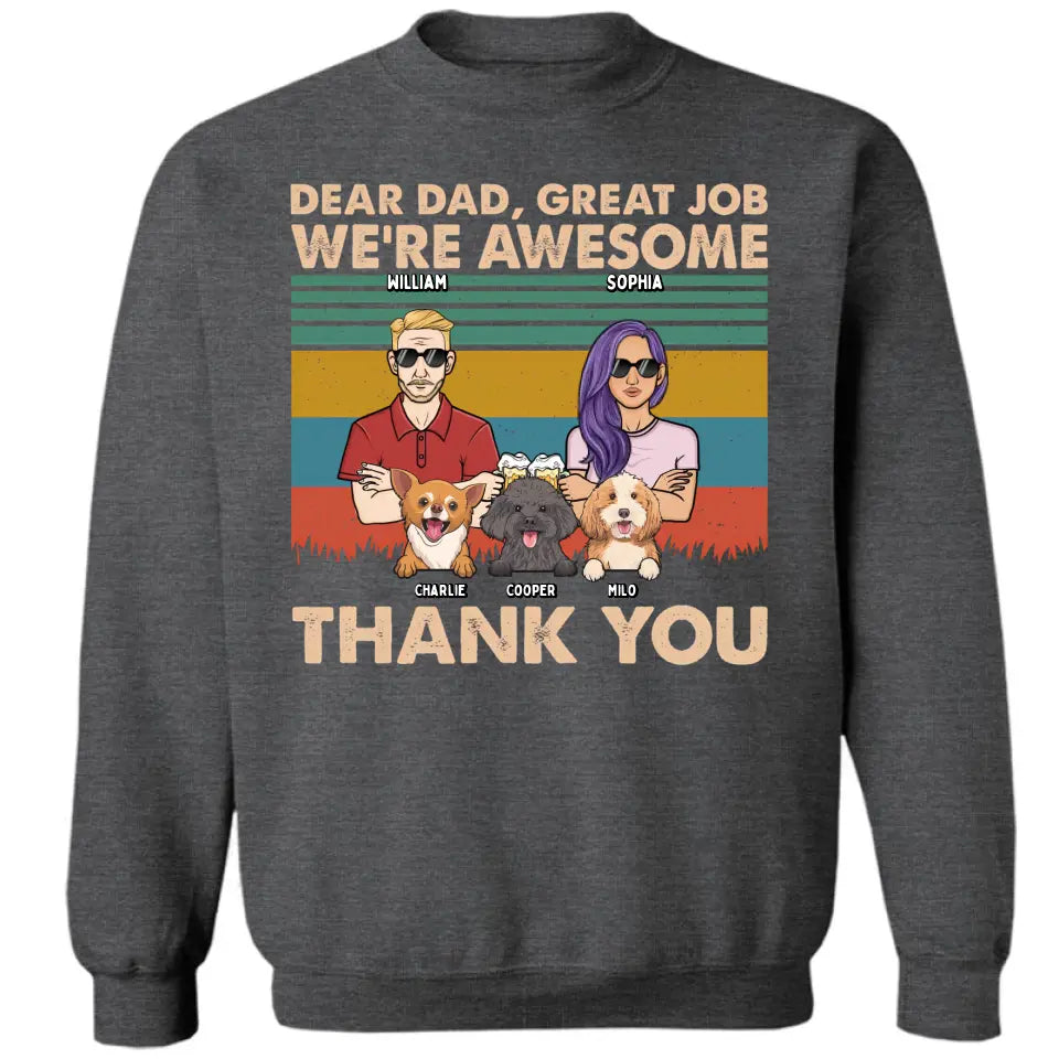 Dear Dad Great Job We're Awesome Adult And Dogs - Personalized Unisex T-shirt, Hoodie, Sweatshirt - Gift For Dad