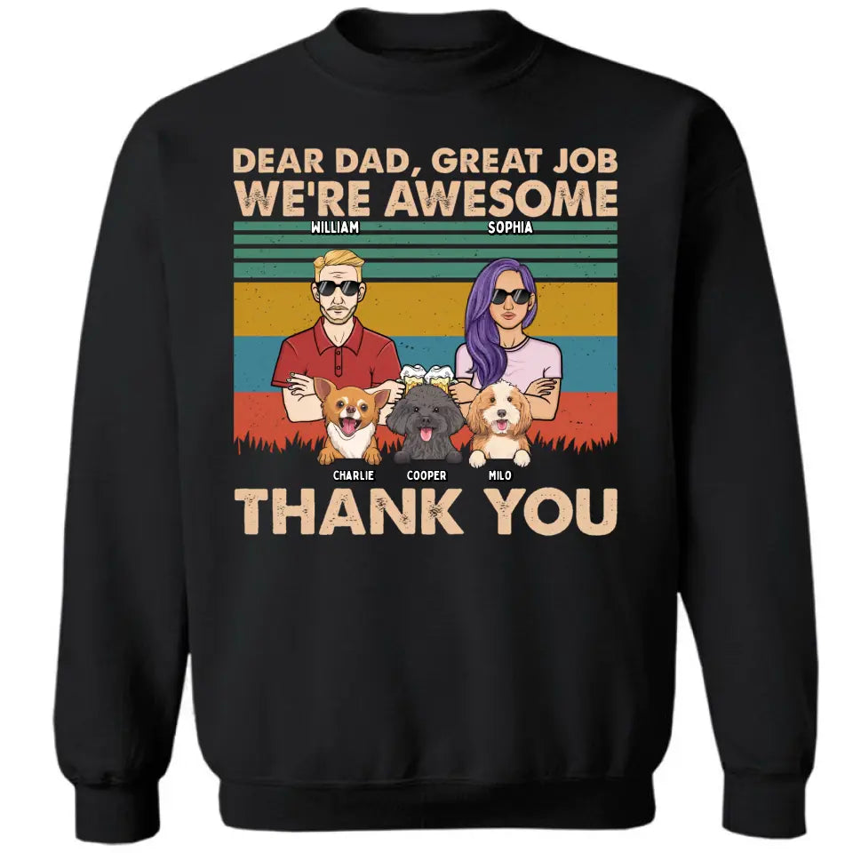 Dear Dad Great Job We're Awesome Adult And Dogs - Personalized Unisex T-shirt, Hoodie, Sweatshirt - Gift For Dad