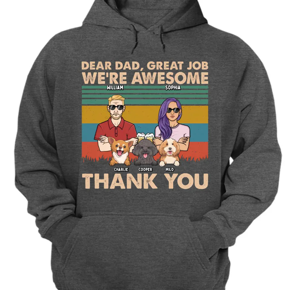 Dear Dad Great Job We're Awesome Adult And Dogs - Personalized Unisex T-shirt, Hoodie, Sweatshirt - Gift For Dad