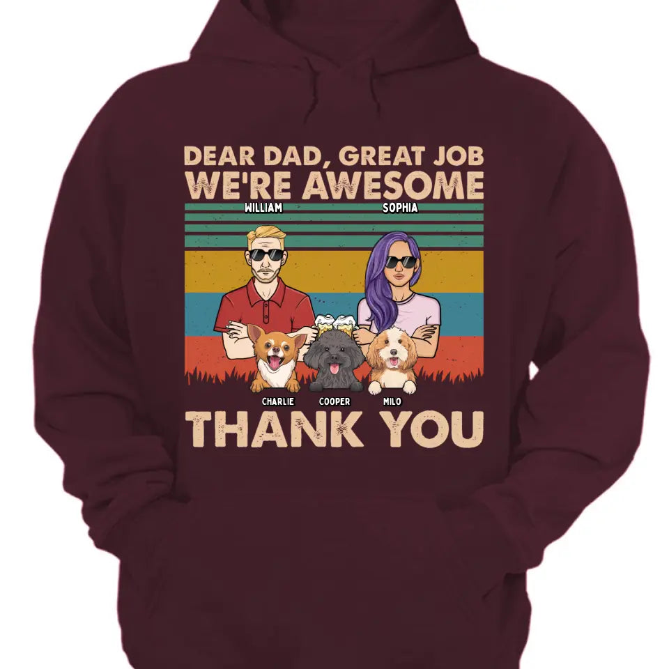 Dear Dad Great Job We're Awesome Adult And Dogs - Personalized Unisex T-shirt, Hoodie, Sweatshirt - Gift For Dad