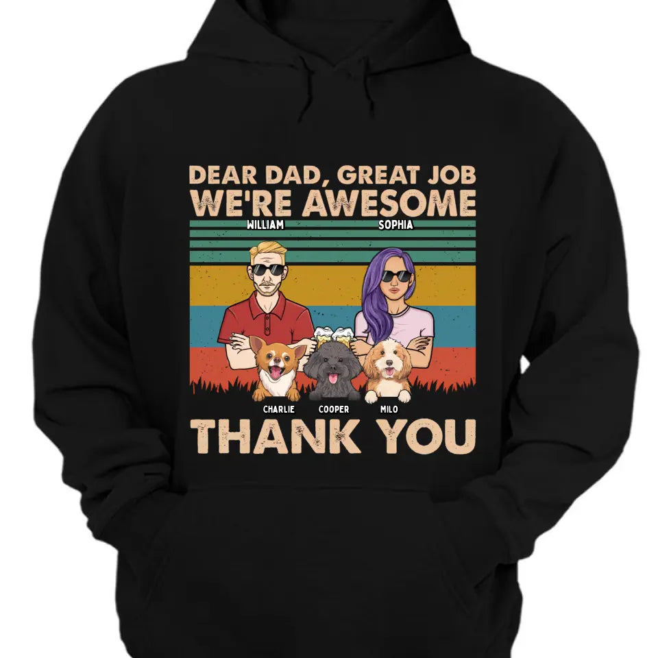 Dear Dad Great Job We're Awesome Adult And Dogs - Personalized Unisex T-shirt, Hoodie, Sweatshirt - Gift For Dad