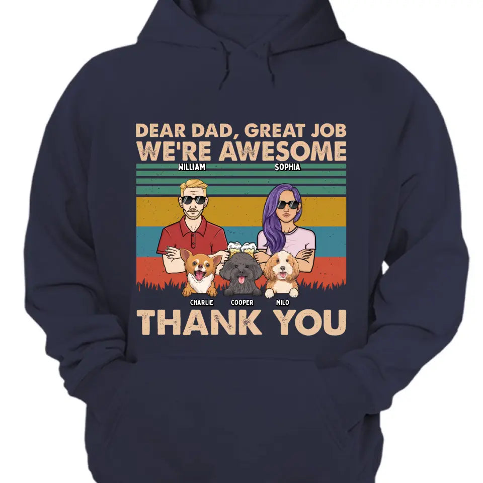 Dear Dad Great Job We're Awesome Adult And Dogs - Personalized Unisex T-shirt, Hoodie, Sweatshirt - Gift For Dad