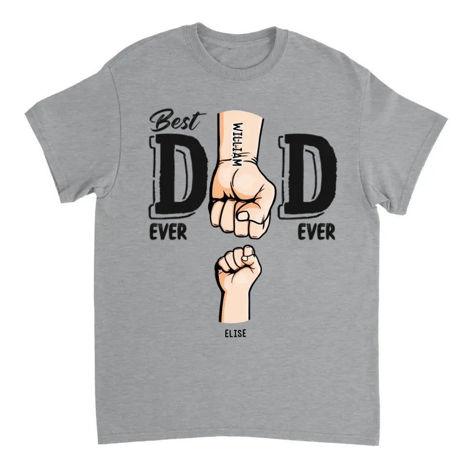 Best Dad Ever Ever - Family Personalized Custom Unisex T-shirt, Sweatshirt - Father's Day, Birthday Gift For Dad