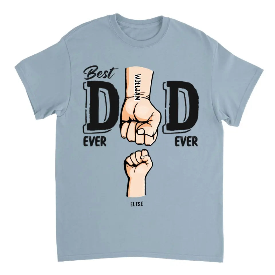 Best Dad Ever Ever - Family Personalized Custom Unisex T-shirt, Sweatshirt - Father's Day, Birthday Gift For Dad