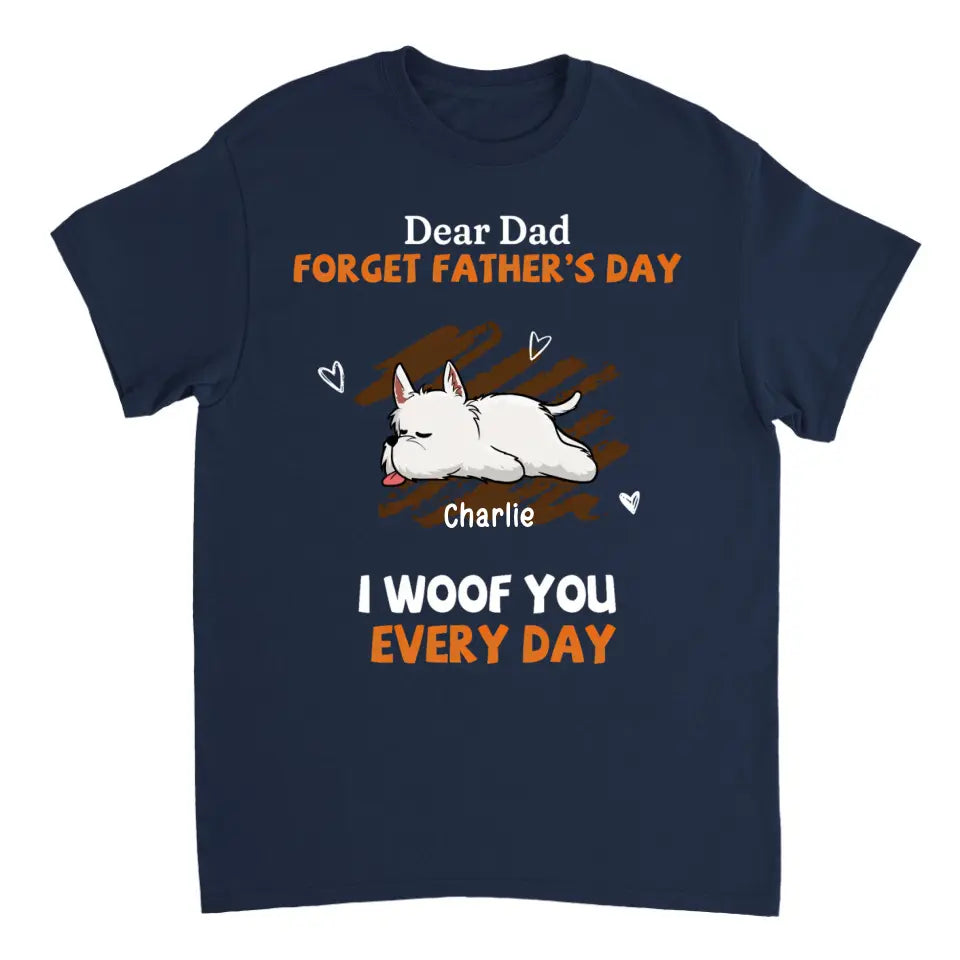 Woof You Every Day Lying Dog - Personalized Custom Unisex T-Shirt, Sweatshirt, Hoodie