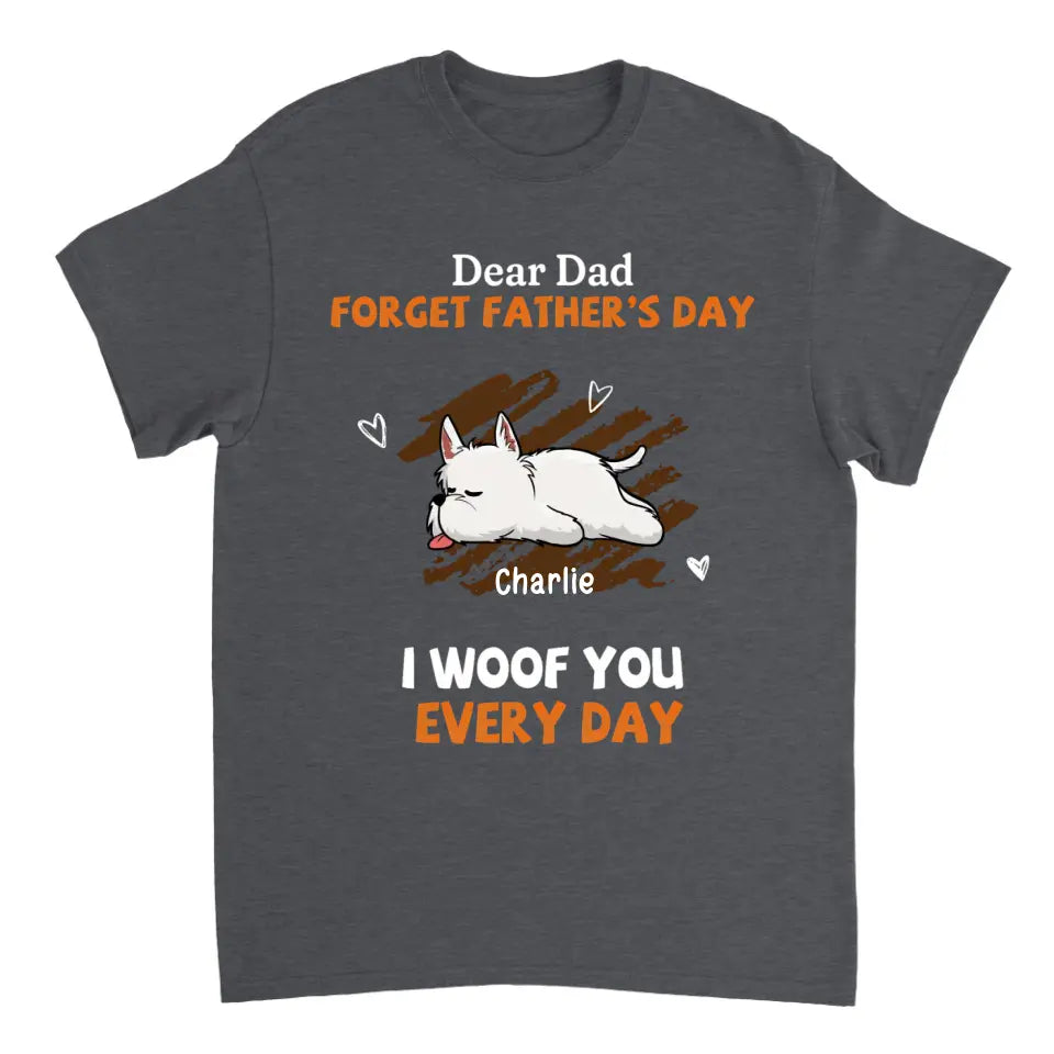 Woof You Every Day Lying Dog - Personalized Custom Unisex T-Shirt, Sweatshirt, Hoodie