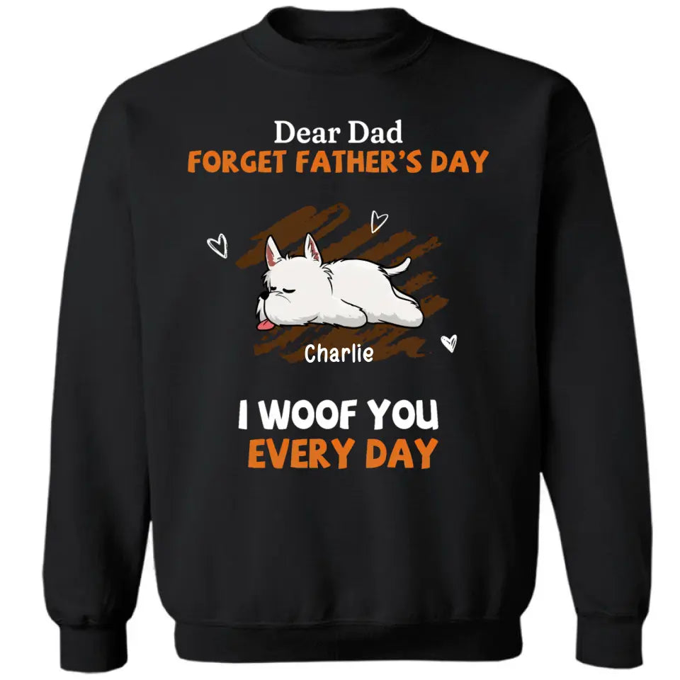 Woof You Every Day Lying Dog - Personalized Custom Unisex T-Shirt, Sweatshirt, Hoodie