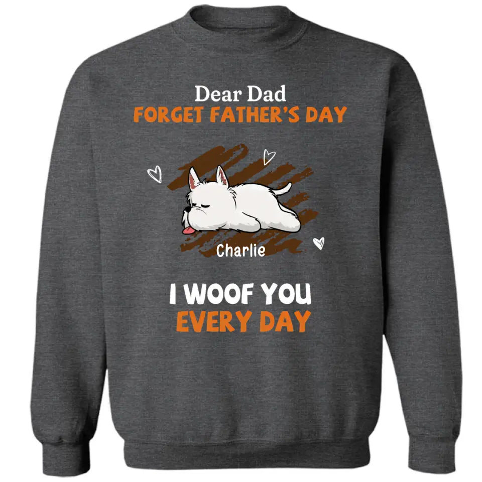 Woof You Every Day Lying Dog - Personalized Custom Unisex T-Shirt, Sweatshirt, Hoodie