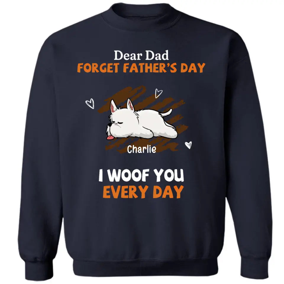 Woof You Every Day Lying Dog - Personalized Custom Unisex T-Shirt, Sweatshirt, Hoodie