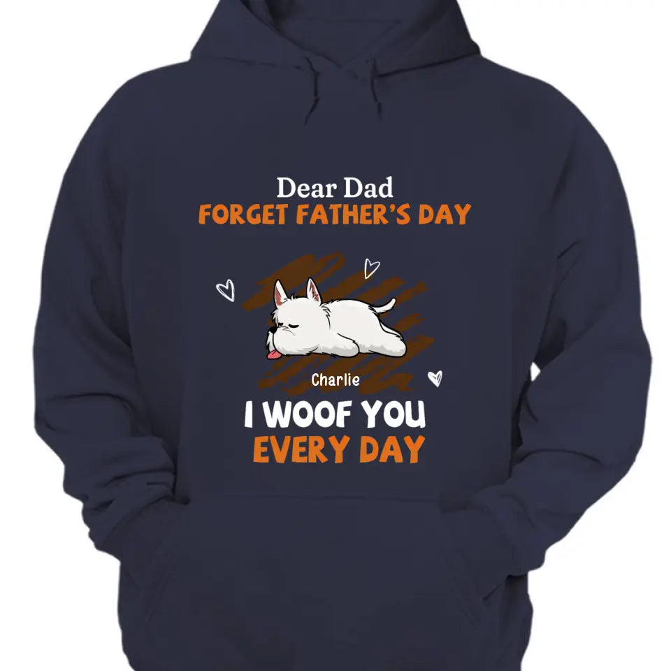 Woof You Every Day Lying Dog - Personalized Custom Unisex T-Shirt, Sweatshirt, Hoodie