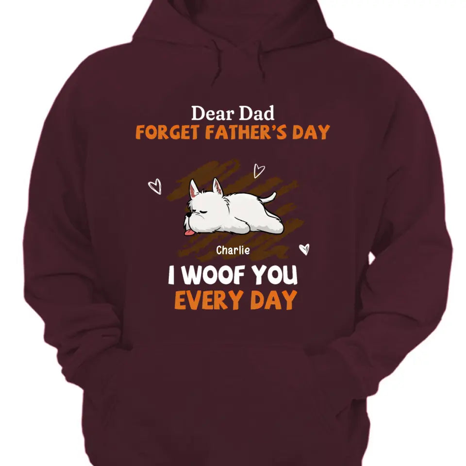 Woof You Every Day Lying Dog - Personalized Custom Unisex T-Shirt, Sweatshirt, Hoodie