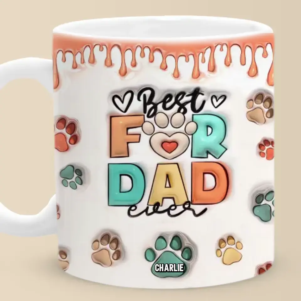Best Dog Dad Ever - Dog & Cat Personalized Custom 3D Inflated Effect Printed Mug - Father's Day, Gift For Pet Owners, Pet Lovers