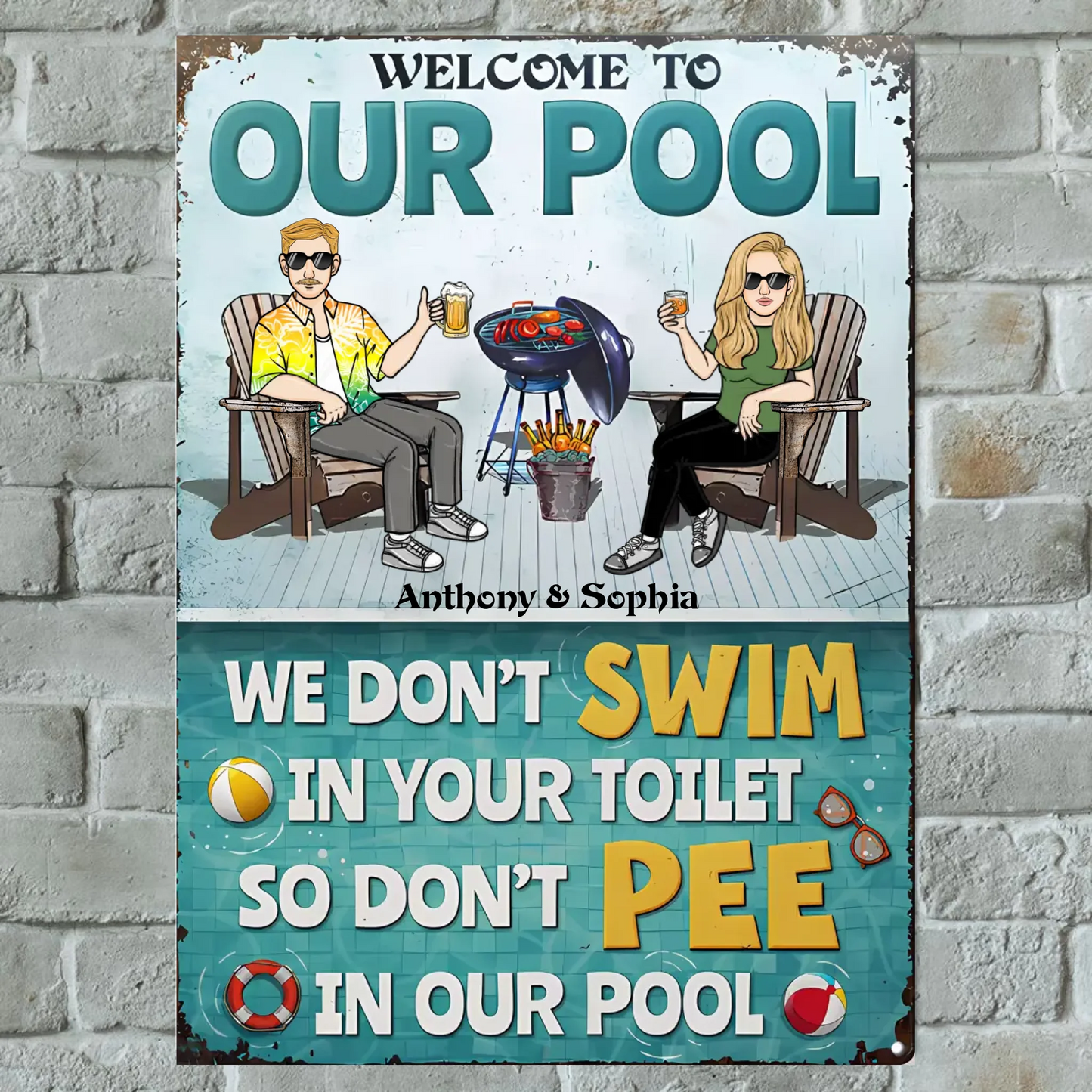 We Don't Swim In Your Toilet So Don't Pee In Our Pool - Personalized Vertical Metal Sign