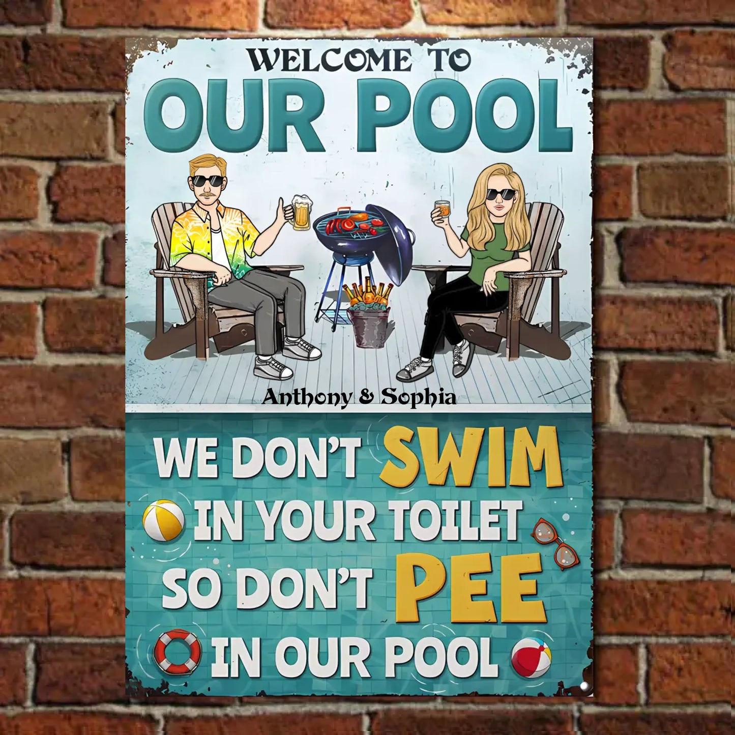 We Don't Swim In Your Toilet So Don't Pee In Our Pool - Personalized Vertical Metal Sign