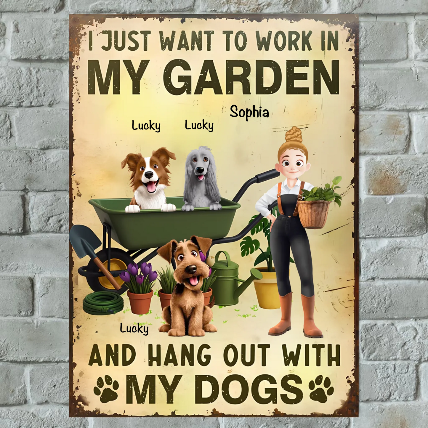I Just Want To Work In My Garden And Hang Out With My Dogs - Personalized Vertical Metal Sign