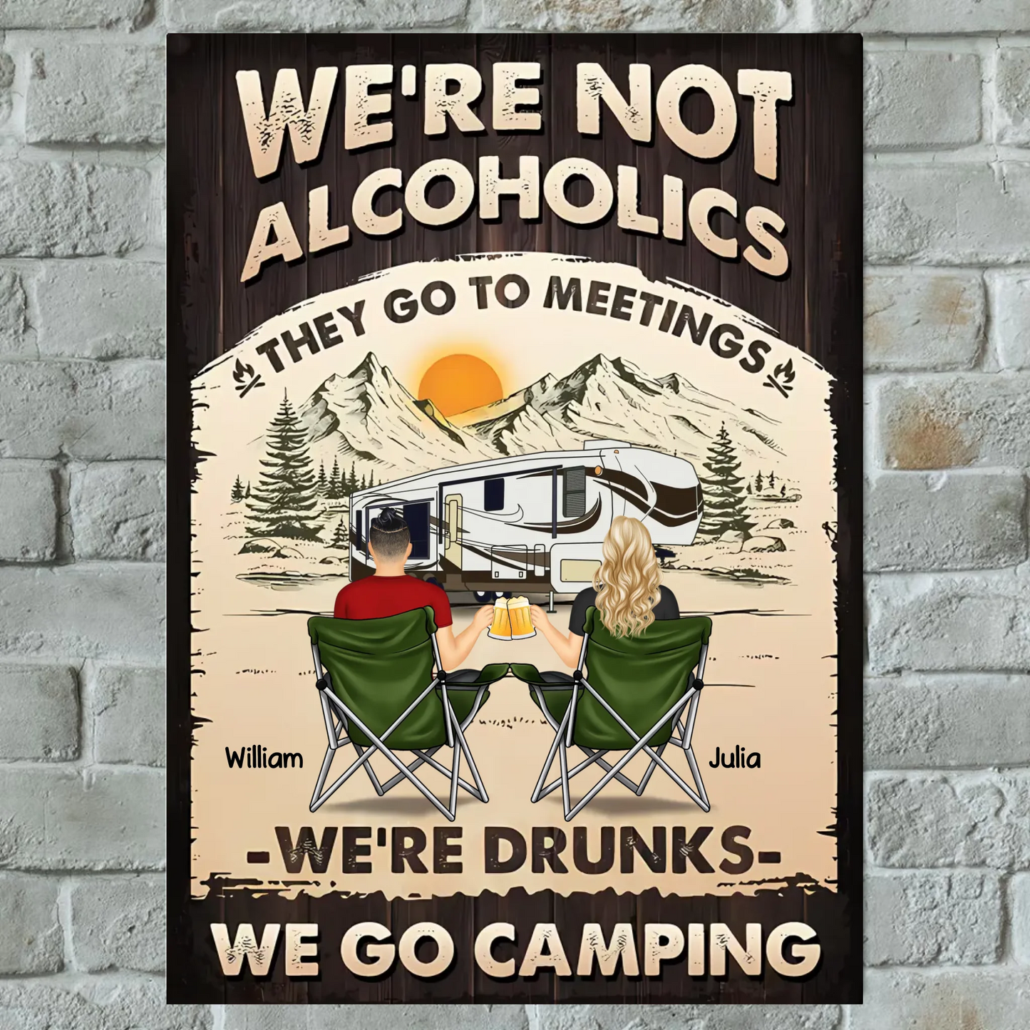 We're Not Alcoholic We Go Camping - Personalized Vertical Metal Sign
