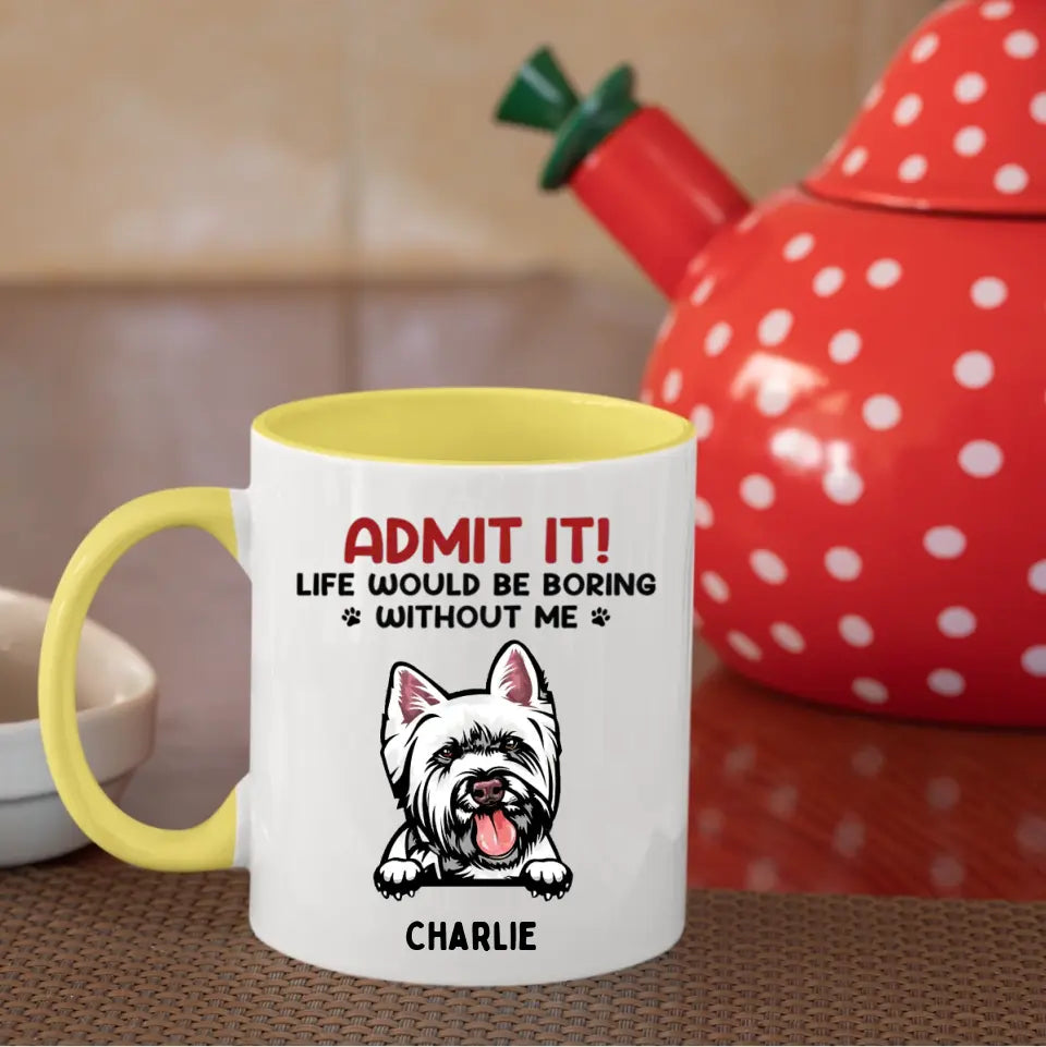 Gib es zu! Das Leben wäre langweilig ohne uns – Hund und Katze, personalisierte Tasse mit individuellem Akzent – Geschenk für Haustierbesitzer, Haustierliebhaber
