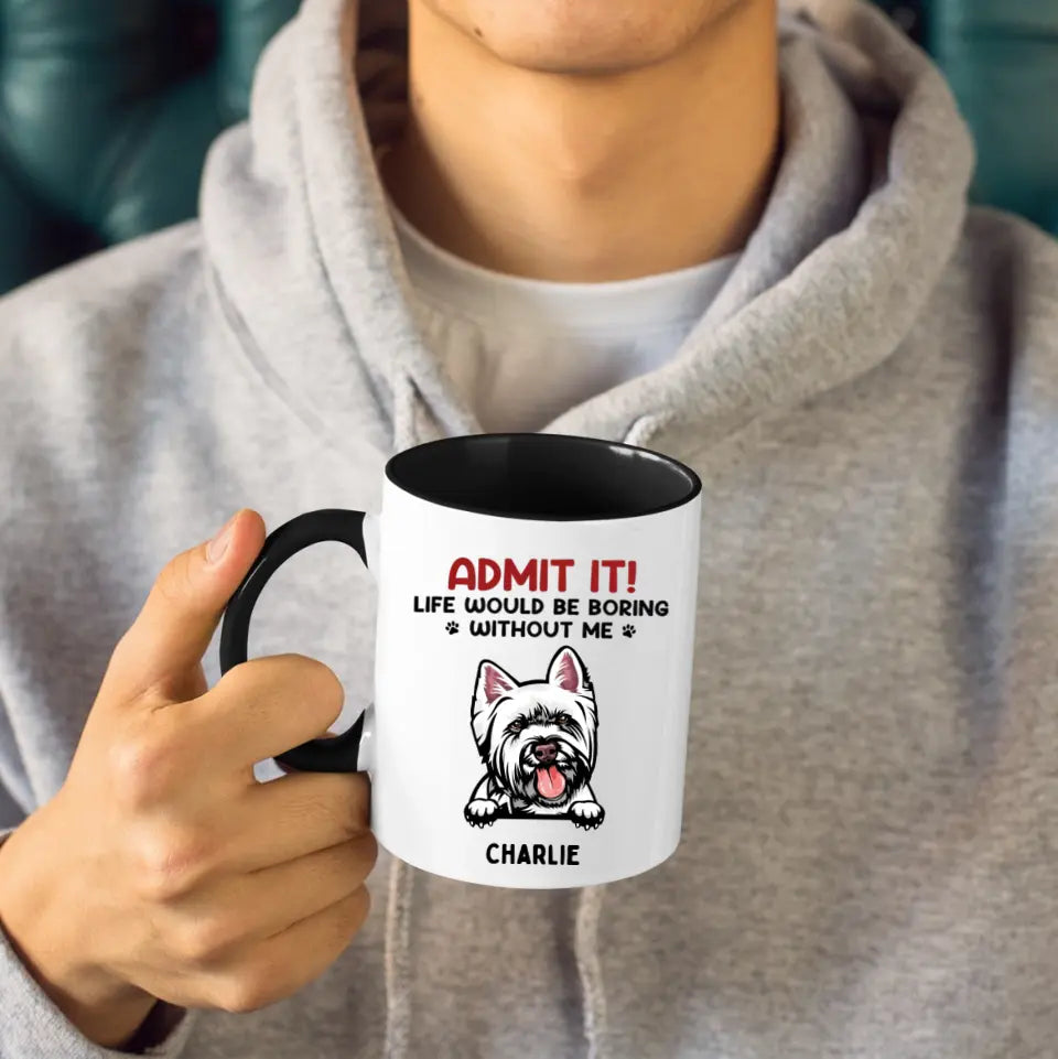 Gib es zu! Das Leben wäre langweilig ohne uns – Hund und Katze, personalisierte Tasse mit individuellem Akzent – Geschenk für Haustierbesitzer, Haustierliebhaber