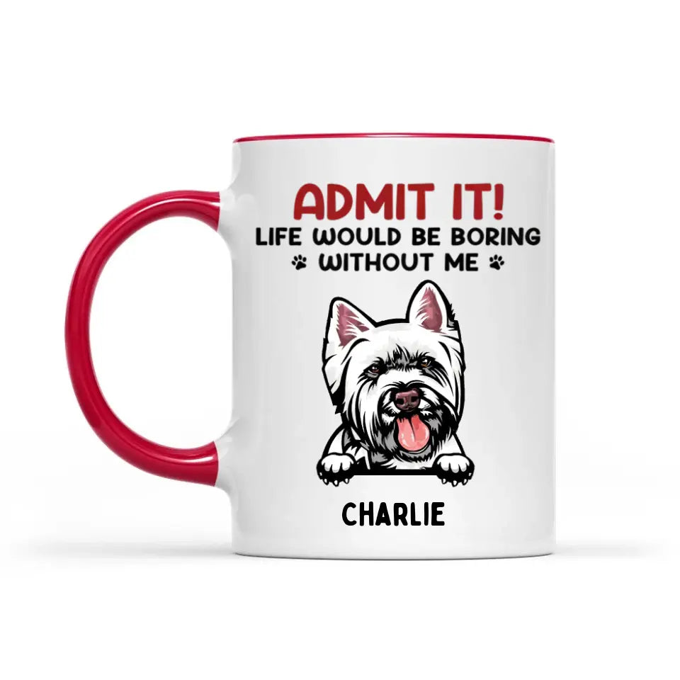 Gib es zu! Das Leben wäre langweilig ohne uns – Hund und Katze, personalisierte Tasse mit individuellem Akzent – Geschenk für Haustierbesitzer, Haustierliebhaber