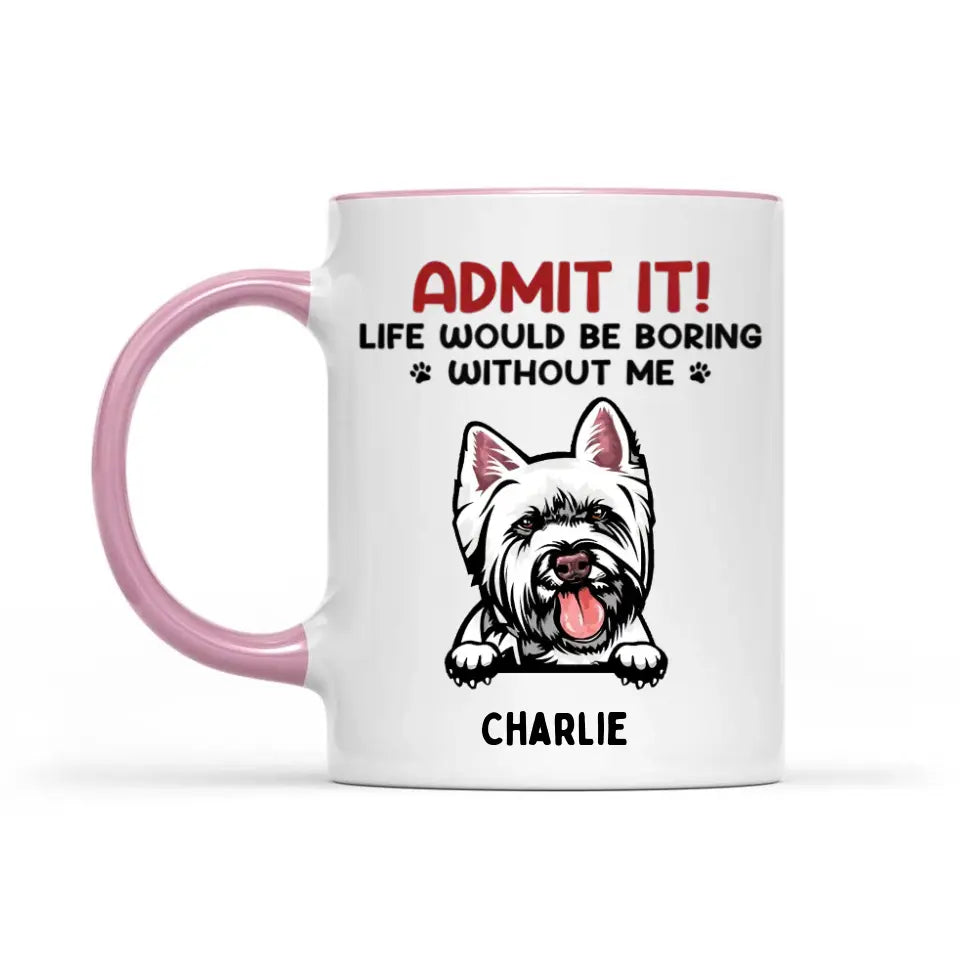 Gib es zu! Das Leben wäre langweilig ohne uns – Hund und Katze, personalisierte Tasse mit individuellem Akzent – Geschenk für Haustierbesitzer, Haustierliebhaber