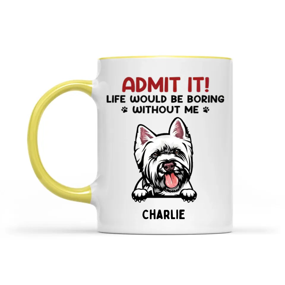 Gib es zu! Das Leben wäre langweilig ohne uns – Hund und Katze, personalisierte Tasse mit individuellem Akzent – Geschenk für Haustierbesitzer, Haustierliebhaber