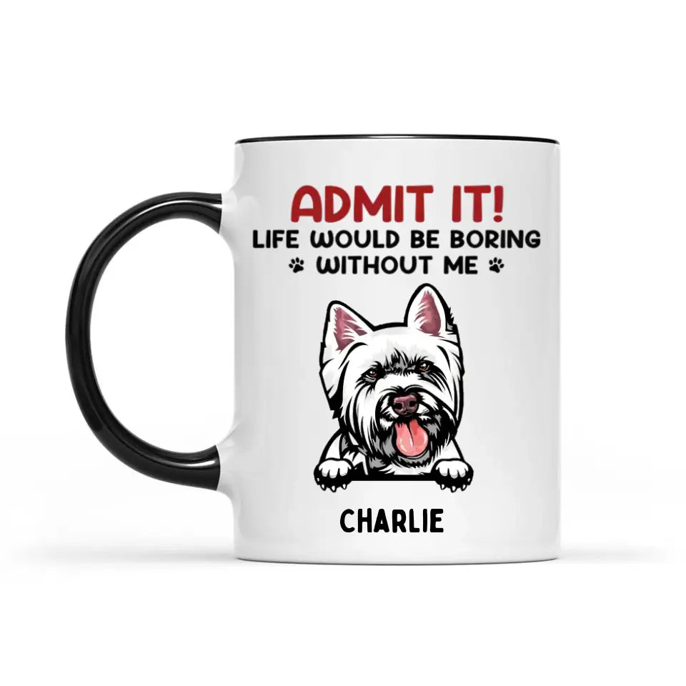 Gib es zu! Das Leben wäre langweilig ohne uns – Hund und Katze, personalisierte Tasse mit individuellem Akzent – Geschenk für Haustierbesitzer, Haustierliebhaber