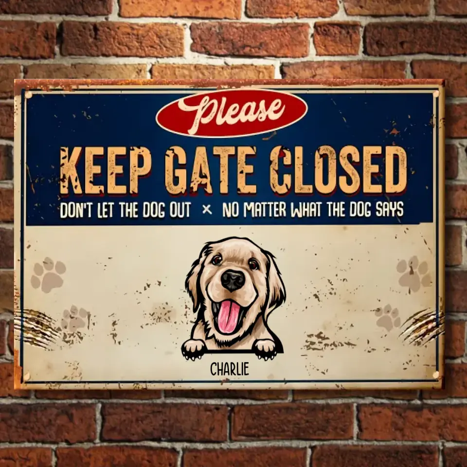 Keep Gate Closed Don't Let The Dogs Out - Personalized Dog Metal Sign