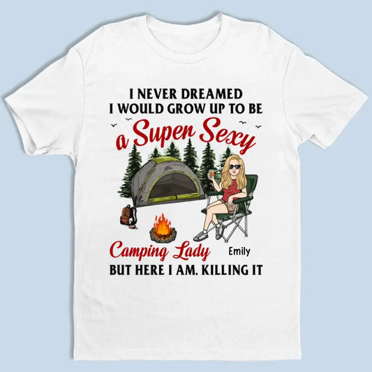 Super Sexy Camping Lady Killing It - Personalized Unisex T-shirt, Hoodie, Sweatshirt