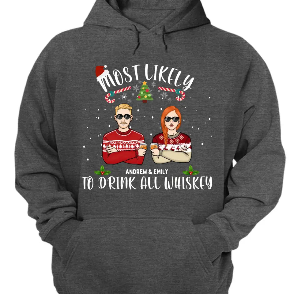 Most Likely To Drink All Whiskey - Personalized Unisex T-shirt, Hoodie, Sweatshirt - Christmas Gift