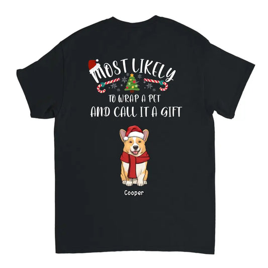 Most Likely To Wrap Pets And Call It As A Gift - Personalized Unisex T shirt, Hoodie, Sweatshirt - Christmas Gift For Pet Lovers