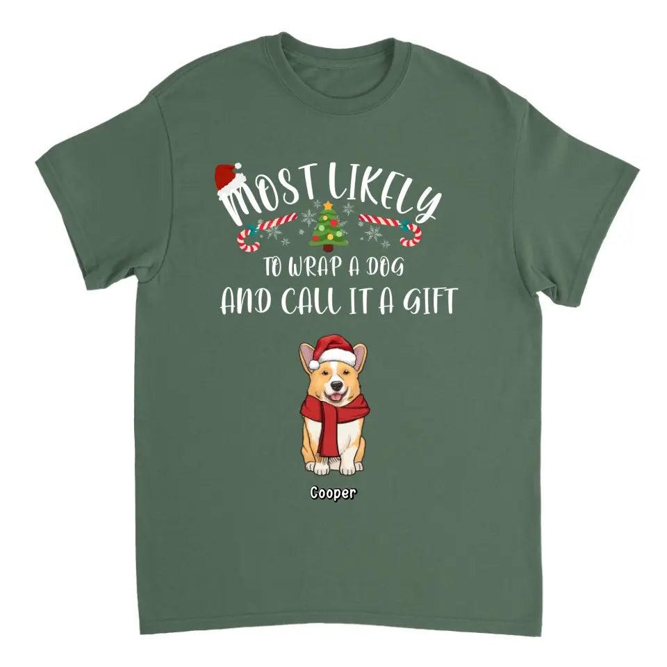 Most Likely To Wrap Dogs And Call It As Gifts - Personalized Unisex T shirt, Hoodie, Sweatshirt - Christmas Gift For Pet Lovers