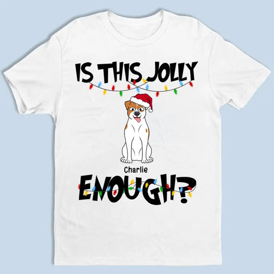 ¿Es esto suficiente y alegre? Camiseta unisex personalizada, sudadera, sudadera con capucha - Regalo de Navidad para amantes de las mascotas 