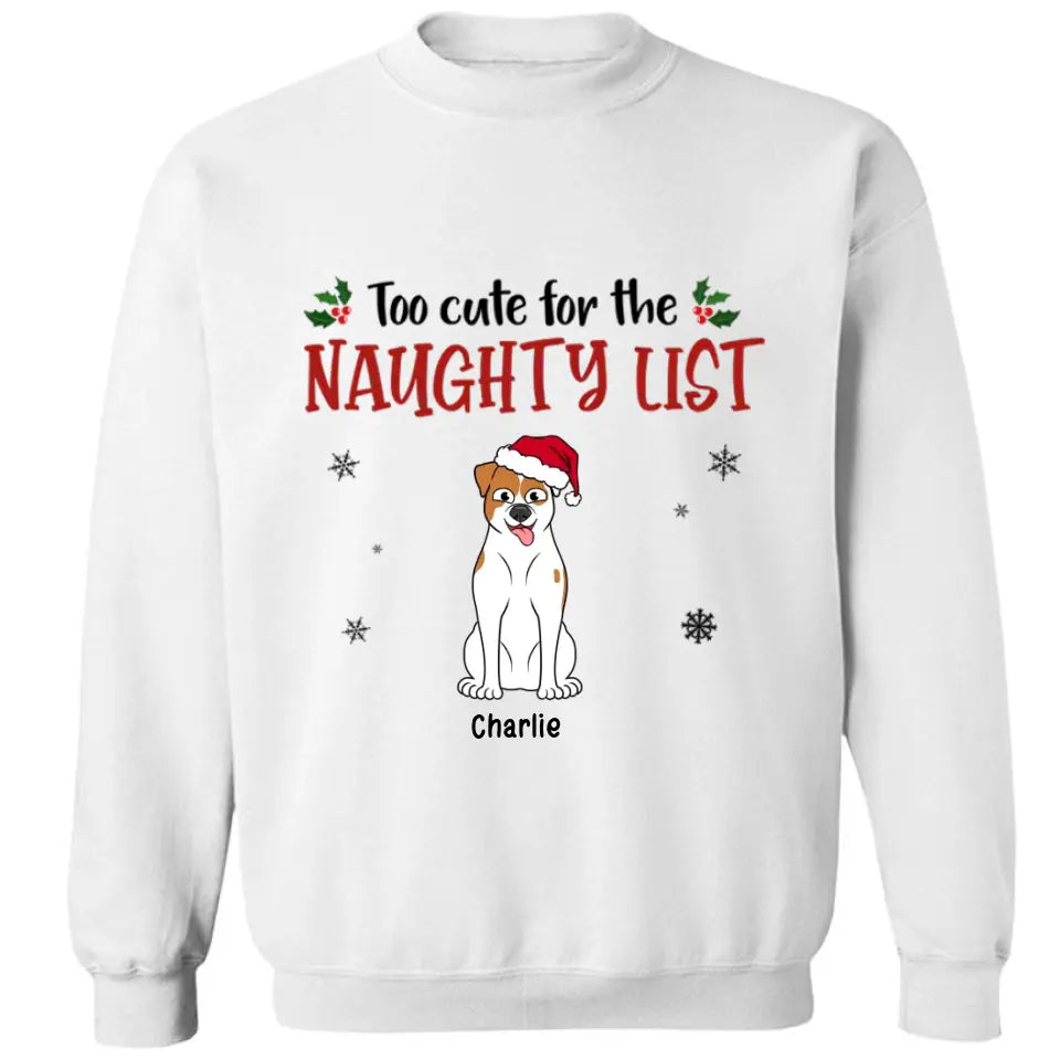 Too Cute For The Naughty List - Dog Persoanlized Unisex T-shirt, Hoodie, Sweatshirt - Christmas Gift For Pet Lovers