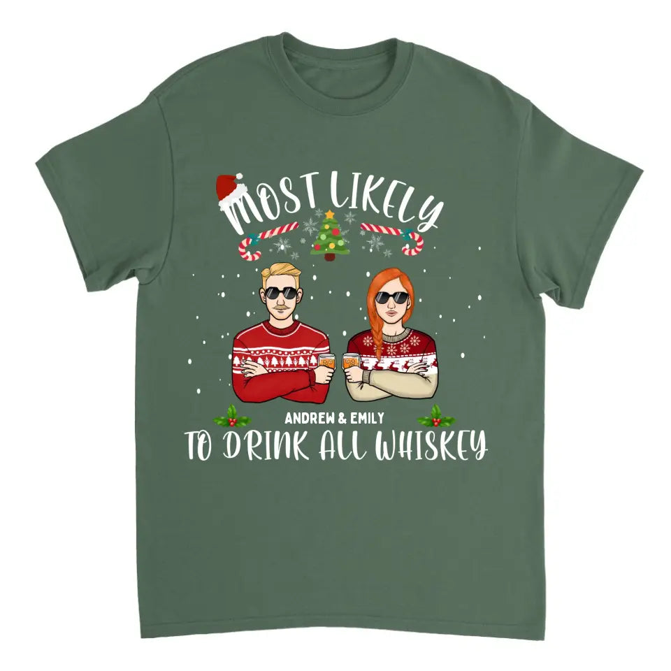 Most Likely To Drink All Whiskey - Personalized Unisex T-shirt, Hoodie, Sweatshirt - Christmas Gift