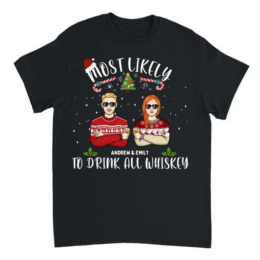 Más probable que beba todo whisky - Camiseta unisex personalizada, sudadera con capucha, sudadera - Regalo de Navidad 