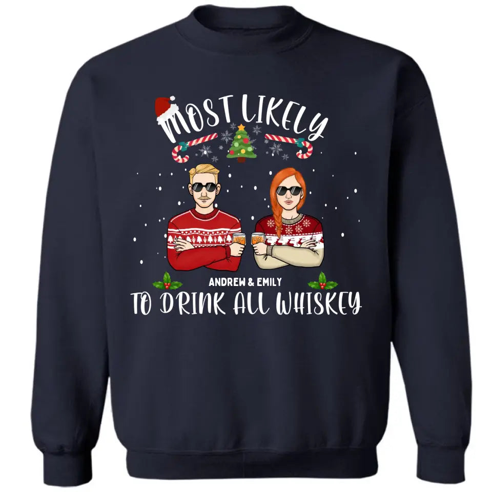 Most Likely To Drink All Whiskey - Personalized Unisex T-shirt, Hoodie, Sweatshirt - Christmas Gift